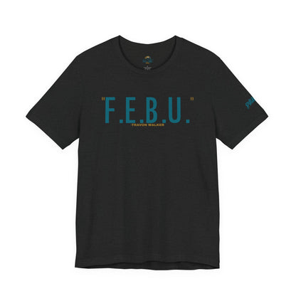 F.E.B.U. Short Sleeve Tee