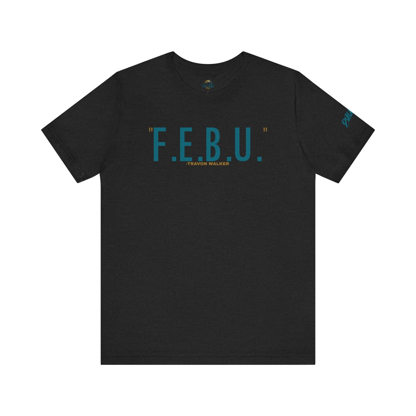 F.E.B.U. Short Sleeve Tee