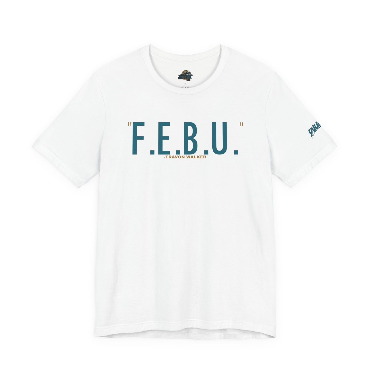 F.E.B.U. Short Sleeve Tee
