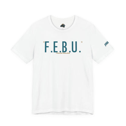 F.E.B.U. Short Sleeve Tee