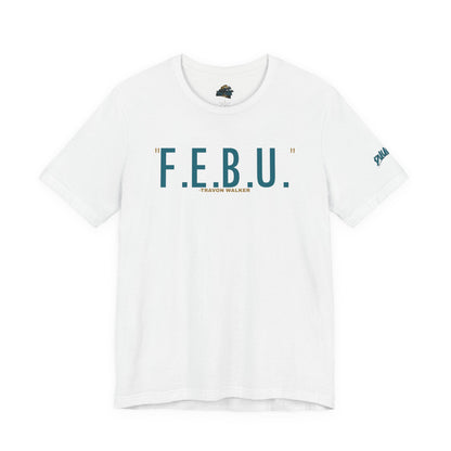 F.E.B.U. Short Sleeve Tee