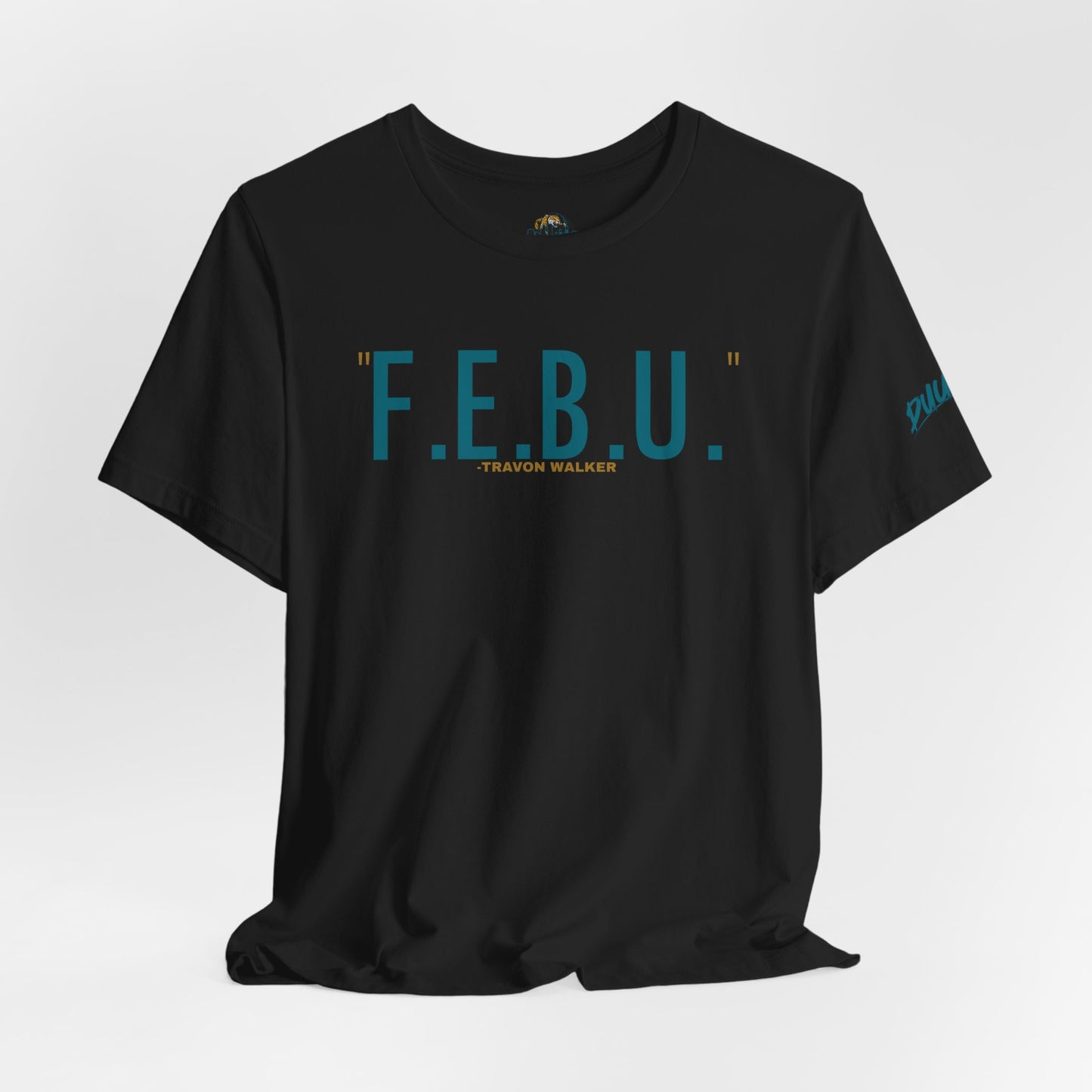 F.E.B.U. Short Sleeve Tee