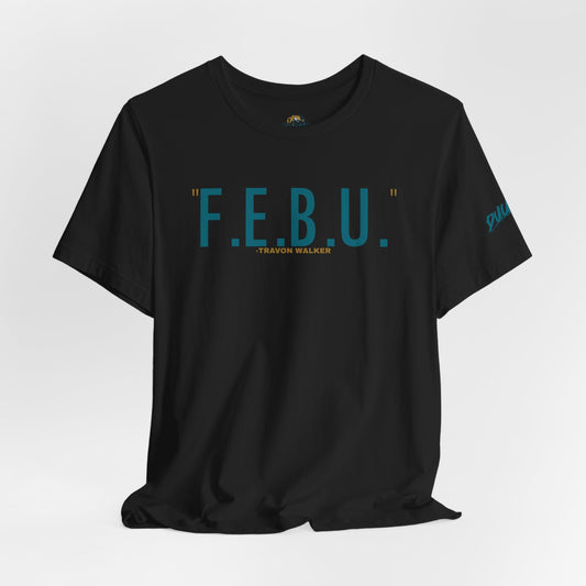 F.E.B.U. Short Sleeve Tee