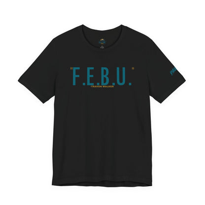 F.E.B.U. Short Sleeve Tee